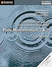 Cambridge International As and A level pure Mathematics 2 & 3 course book