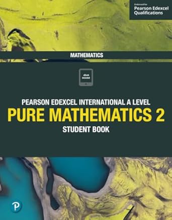 Edexcel International A level Mathematics Pure Mathematics 2 student Book