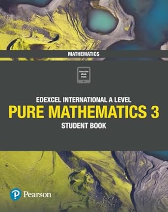 Edexcel International A level Mathematics Pure Mathematics 3 student Book