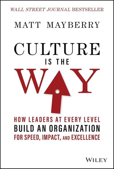 Culture is The Way. How Leaders at Every Level Build an Organization