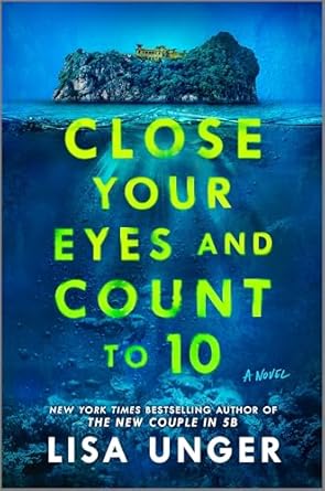 Close Your Eyes and Count to 10: A Dark Psychological Thriller of Deadly Games on a Remote Island