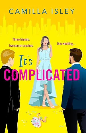 It's Complicated: A gorgeously funny best friends-to-lovers, fake-dating rom com from Camilla Isley. Perfect for fans of Sarah Adams, Lynn Painter and Abby Jimenez.