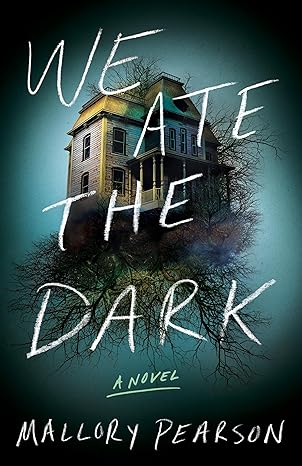 We Ate the Dark: A Novel