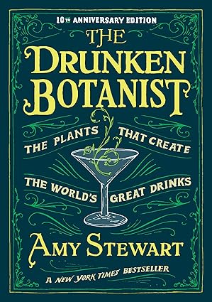 The Drunken Botanist: The Plants that Create the World’s Great Drinks: 10th Anniversary Edition