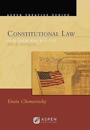 Constitutional Law: Principles and Polices (Aspen Treatise) 7th Edition